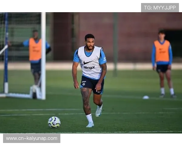 切尔西里斯·詹姆斯恢复训练见成效